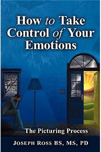 How to Take Control of Your Emotions