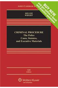 Criminal Procedures: The Police, Cases, Statutes, and Executive Materials