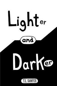 Lighter and Darker
