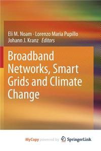 Broadband Networks, Smart Grids and Climate Change