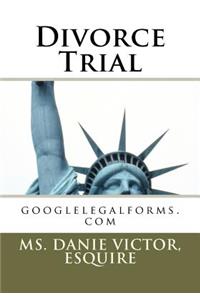 Divorce Trial: Googlelegalforms.com