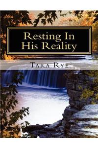 Resting In His Reality