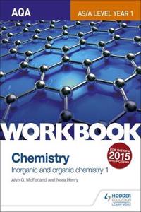 AQA AS/A Level Year 1 Chemistry Workbook: Inorganic and organic chemistry 1