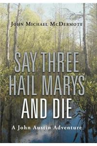 Say Three Hail Marys and Die