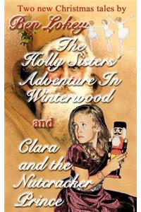 Holly Sister's Adventure in Winterwood/Clara and the Nutcracker Prince