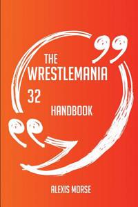 The Wrestlemania 32 Handbook - Everything You Need to Know about Wrestlemania 32