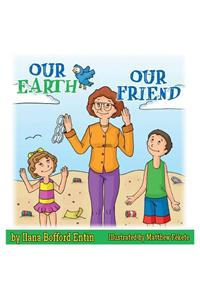 Our Earth, Our Friend