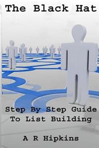 Black Hat Step By Step Guide To List Building