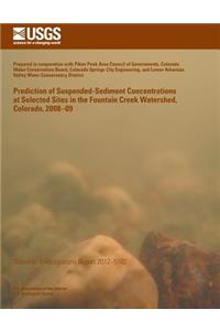 Prediction of Suspended-Sediment Concentrations at Selected Sites in the Fountain Creek Watershed, Colorado, 2008?09