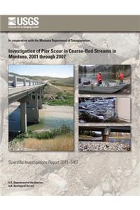 Investigation of Pier Scour in Coarse-Bed Streams in Montana, 2001 through 2007