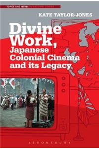 Divine Work, Japanese Colonial Cinema and Its Legacy