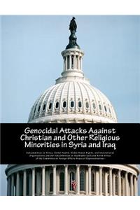 Genocidal Attacks Against Christian and Other Religious Minorities in Syria and Iraq