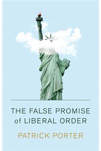 False Promise of Liberal Order