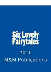 Six Lovely Fairytales