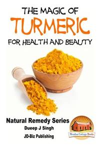 Magic of Turmeric For Health and Beauty