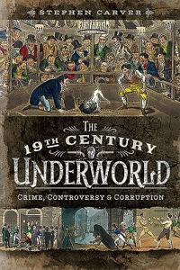 The 19th Century Underworld