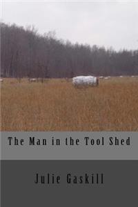 Man in the Tool Shed