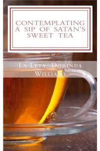 Contemplating a Sip of Satan's Sweet Tea