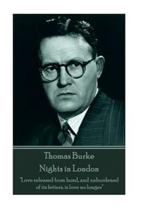 Thomas Burke - Nights in London: "Love released from bond, and unburdened of its fetters, is love no longer"