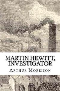 Martin Hewitt, Investigator