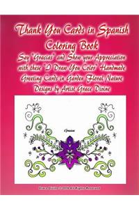 Thank You Cards in Spanish Coloring Book Say Gracias and Show your Appreciation with these I Draw You Color Handmade Greeting Cards in Garden Floral Nature Designs by Artist Grace Divine