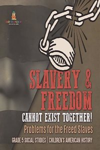 Slavery & Freedom Cannot Exist Together!