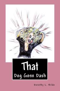 That Dog Gone Dash (The Life of Dash)