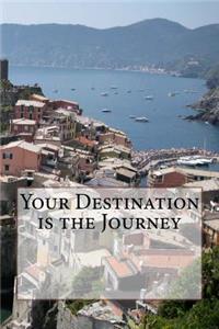 Your Destination is the Journey
