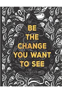 Unlined Journal - Be the Change You Want to See
