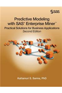 Predictive Modeling with SAS Enterprise Miner: Practical Solutions for Business Applications, Second Edition