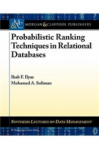 Probabilistic Ranking Techniques in Relational Databases