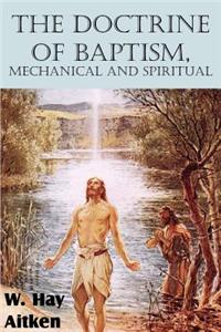The Doctrine of Baptism, Mechanical and Spiritual