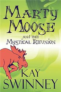Marty Moose and the Mystical Reunion