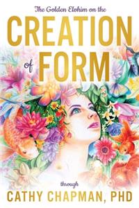 Golden Elohim on the Creation of Form
