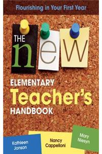 New Elementary Teacher's Handbook: Flourishing in Your First Year