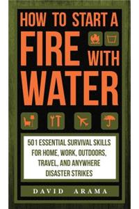 How to Start a Fire with Water
