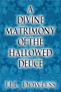 Divine Matrimony of the Hallowed Deuce