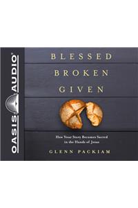 Blessed Broken Given (Library Edition)