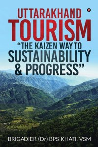 Uttarakhand Tourism- â€œThe Kaizen Way to sustainability & Progressâ€�
