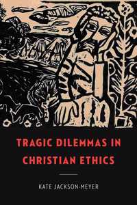 Tragic Dilemmas in Christian Ethics