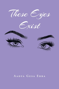 These Eyes Exist