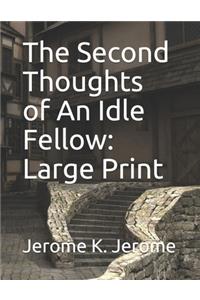The Second Thoughts of An Idle Fellow