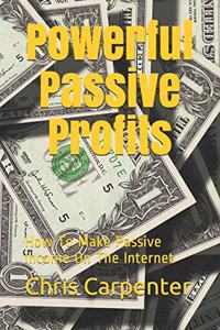 Powerful Passive Profits