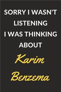 Sorry I Wasn't Listening I Was Thinking About Karim Benzema