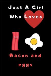 Just A Girl Who Loves Bacon & Eggs journal