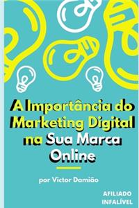 A Importância do Marketing Digital na sua Marca Online