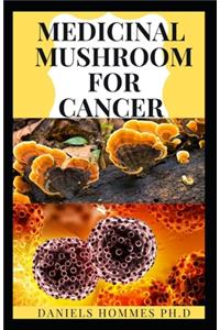 Medicinal Mushroom for Cancer