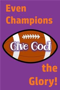 Even Champions Give God the Glory