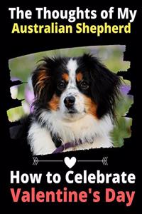 The Thoughts of My Australian Shepherd