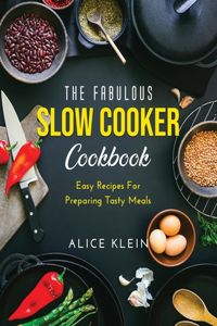 The Fabulous Slow Cooker Cookbook